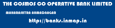 THE COSMOS CO OPERATIVE BANK LIMITED  MAHARASHTRA AHMADNAGAR    banks information 